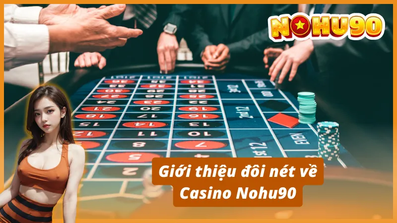Giới thiệu đôi nét về Casino Nohu90