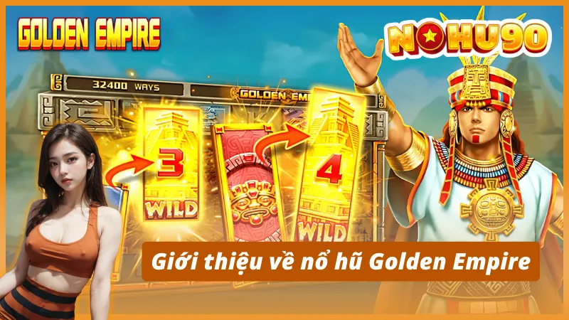 Giới thiệu về nổ hũ Golden Empire