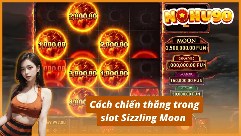 Cách chơi hiệu quả Sizzling Moon nhận thưởng Jackpot