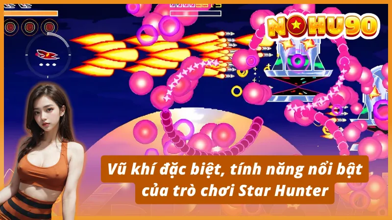 Vũ khí đặc biệt, tính năng nổi bật của trò chơi Star Hunter