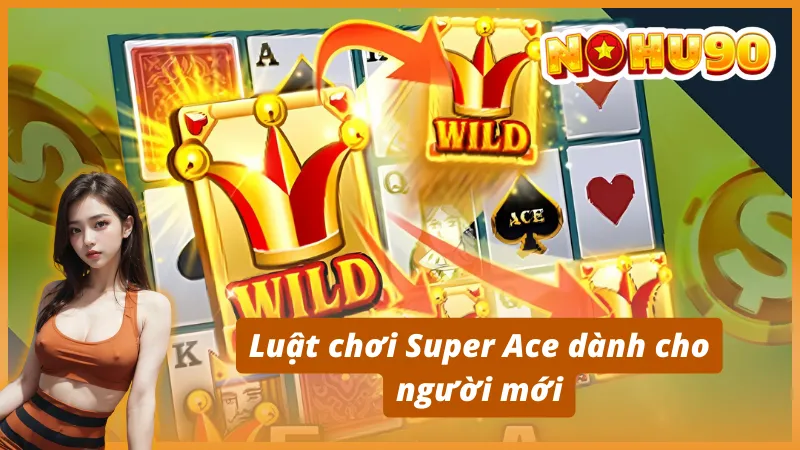 Luật chơi Super Ace dành cho người mới