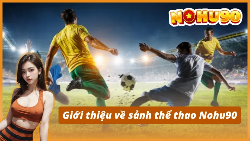 Giới thiệu về sảnh thể thao Nohu90
