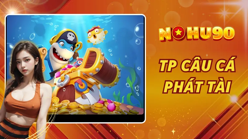 TP Câu Cá Phát Tài