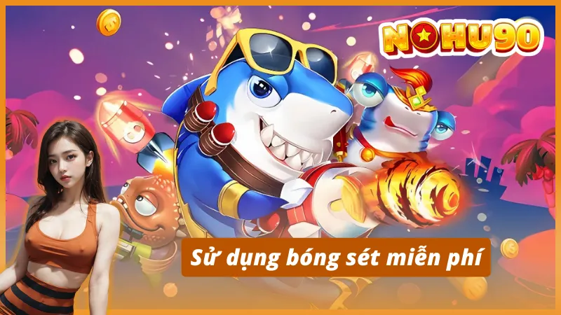 Hướng dẫn cách chơi, luật chơi cơ bản tại Vua Đánh Cá