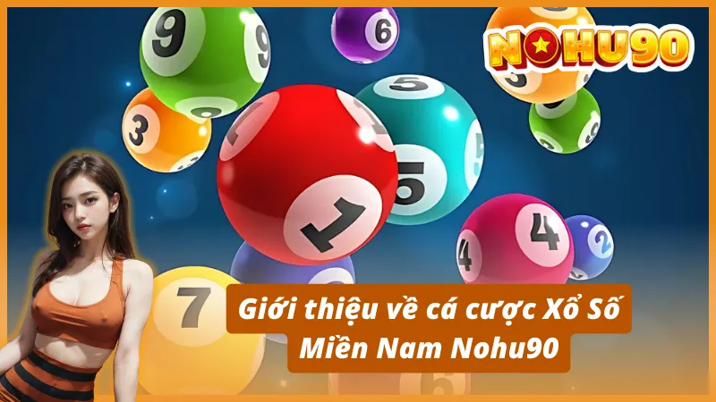 Giới thiệu về cá cược Xổ Số Miền Nam Nohu90